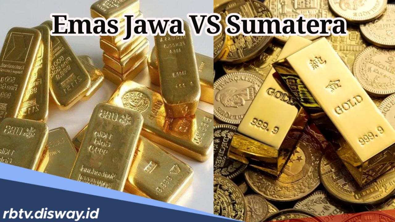 Emas Sumatera Vs Jawa, Mana yang Lebih Unggul? Ini Penjelasannya