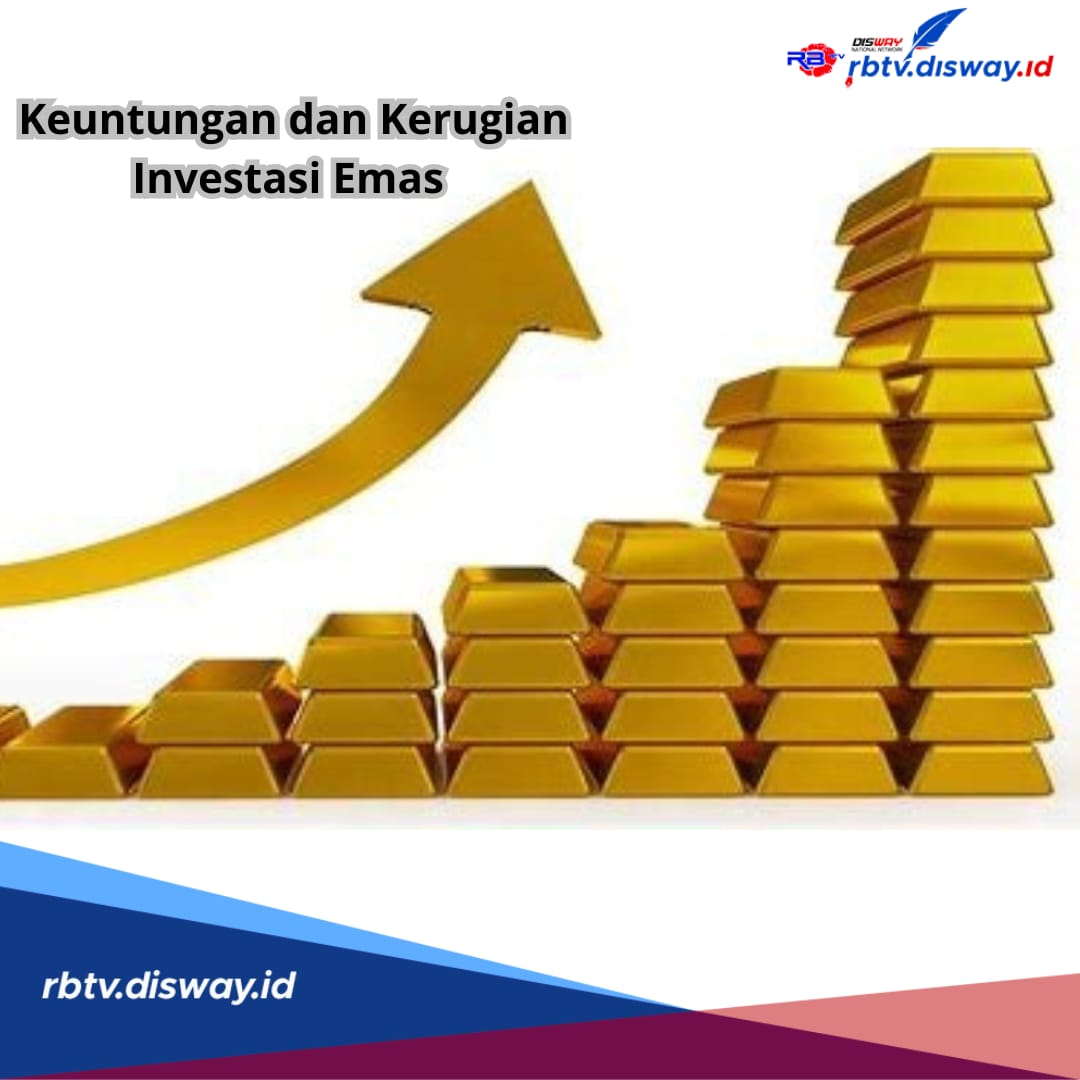 Tertarik Investasi Emas? Kenali Dulu Keuntungan dan Kerugian agar Bisa Raup Cuan