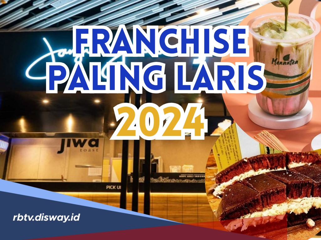 Daftar Franchise Paling Laris Tahun 2024, Anti Gagal Soal Untung, Cuan Berlimpah