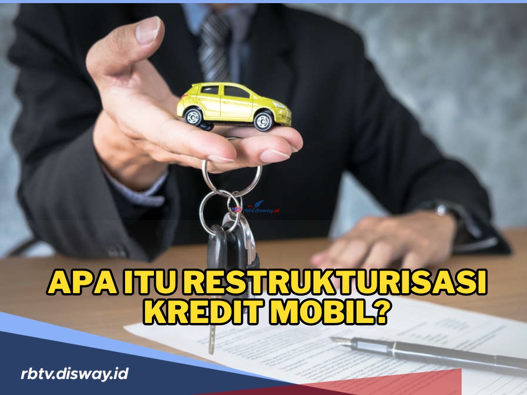 Apa Itu Restrukturisasi Kredit Mobil? Yuk Simak Penjelasannya, Jadi Solusi Jika Kredit Mobil Macet!