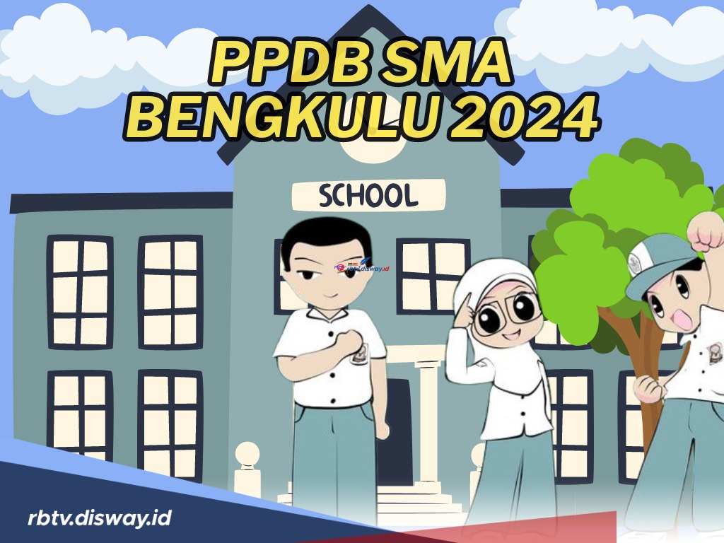 Persiapan Melangkah ke Jenjang Pendidikan Berikutnya, Ini Informasi PPDB SMA Bengkulu 2024