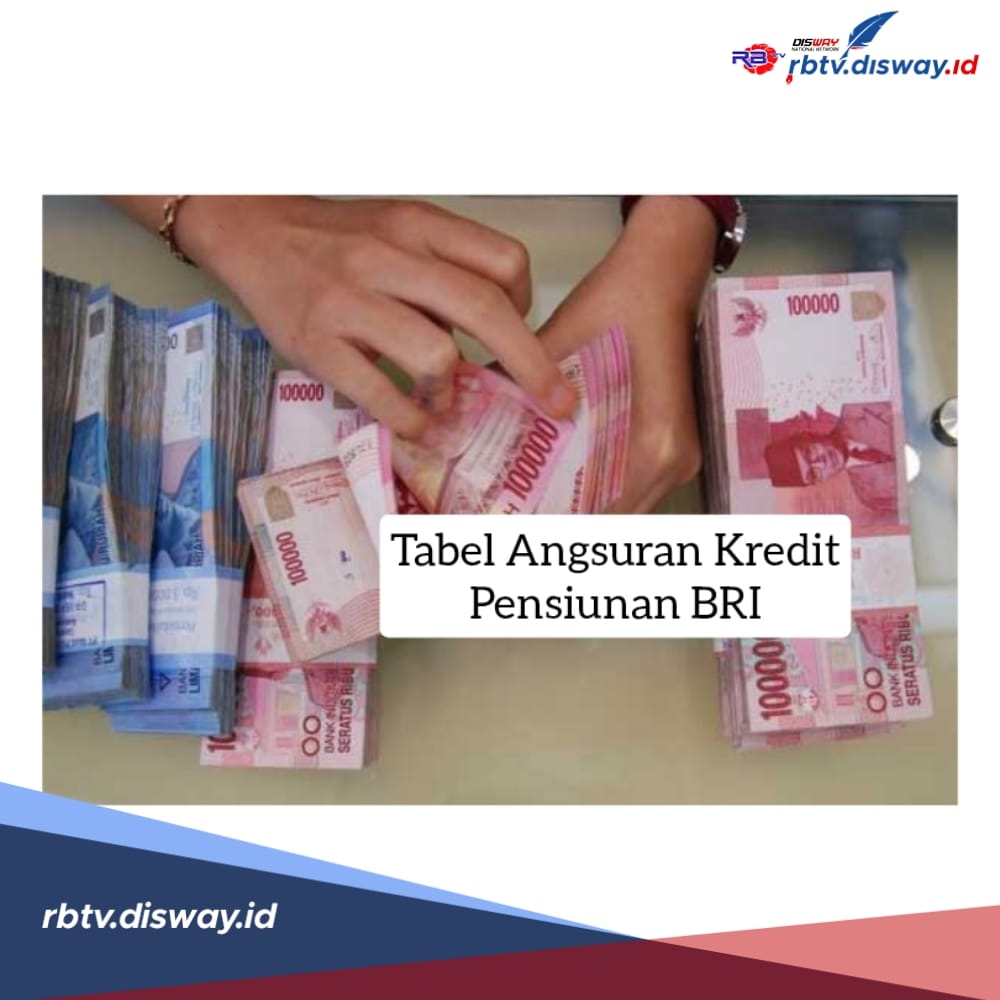 Tabel Angsuran Kredit Pensiunan BRI Plafon Rp 50 Juta Sampai Rp 100 Juta, Maksimal Pinjam Usia Segini