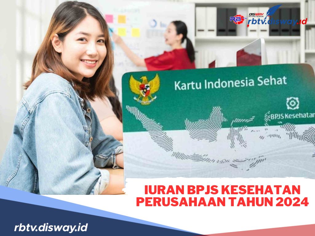 Daftar Iuran BPJS Kesehatan Perusahaan Tahun 2024, Ini Rincian Tarif Per Kelasnya 