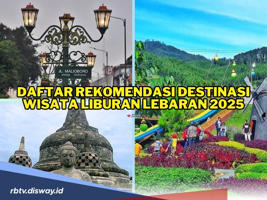 Simpan Dulu! Ini Daftar Rekomendasi Destinasi Wisata Liburan Lebaran 2025