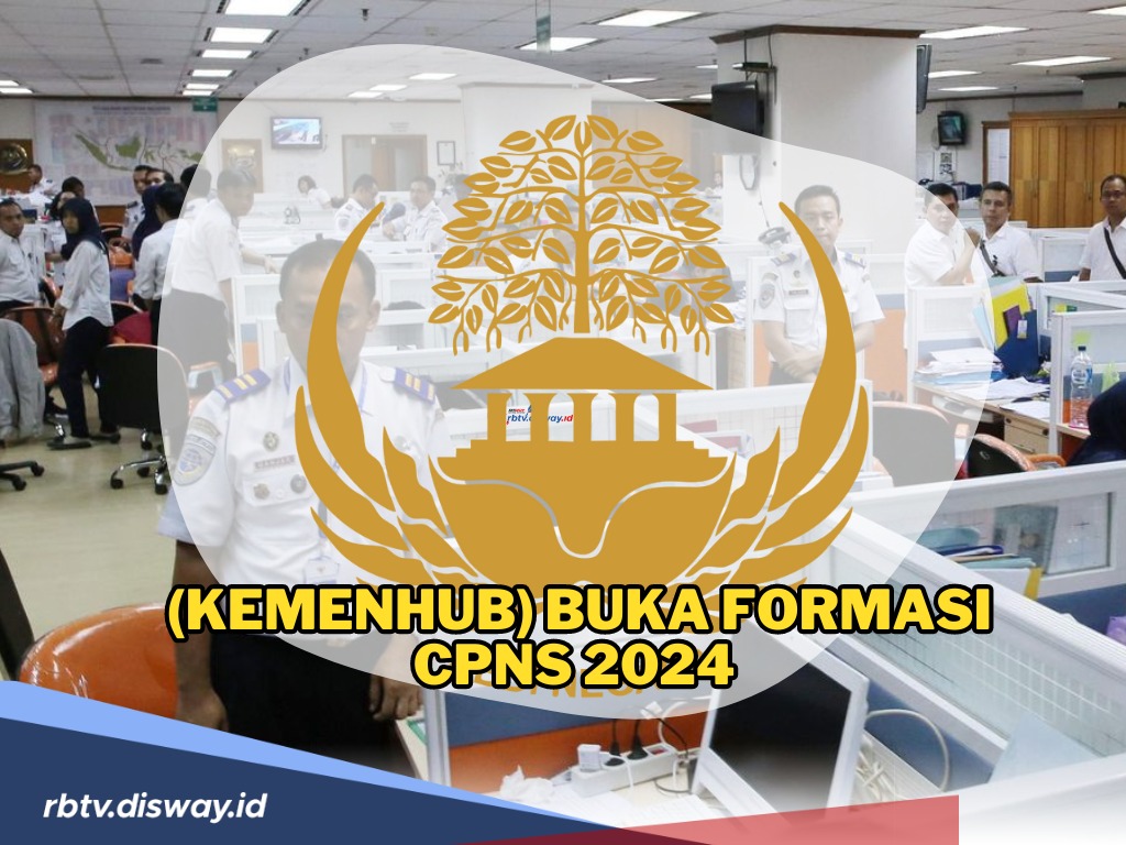 Kementerian Perhubungan Buka Formasi CPNS 2024 untuk Lulusan SMA/SMK, 5 Formasi Ini Prioritas