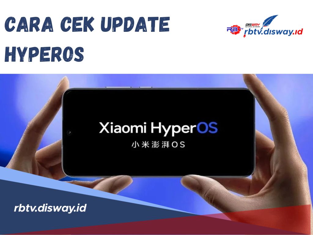 Update Sekarang agar HP Anti Lemot, Begini Cara Cek Update HyperOs, Intip juga Keunggulannya