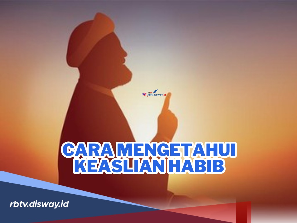 Jangan Sampai Tertipu, Begini Cara Mengetahui Keaslian Habib