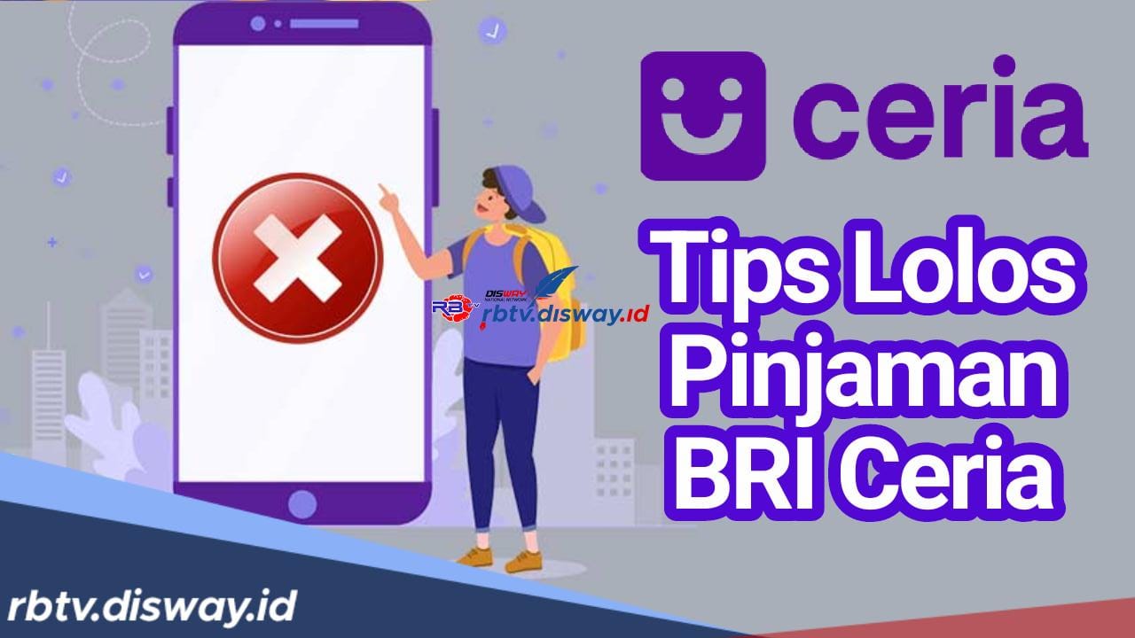 Pinjaman BRI Ceria Ditolak? Jangan Menyerah, Coba Tips Ini Agar Lolos Pinjaman BRI Ceria