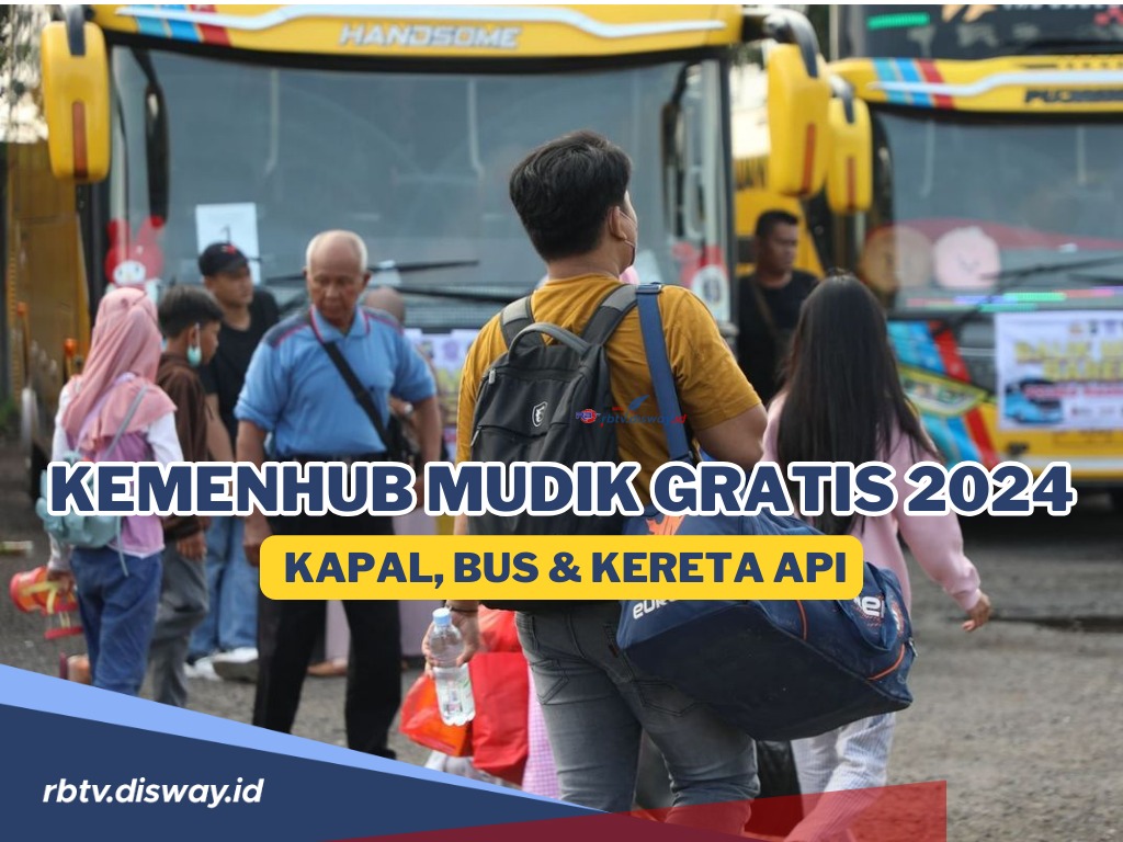 Cek Daftar Lengkap Moda Kemenhub Mudik Gratis 2024 Naik Kapal, Bus dan Kereta Api