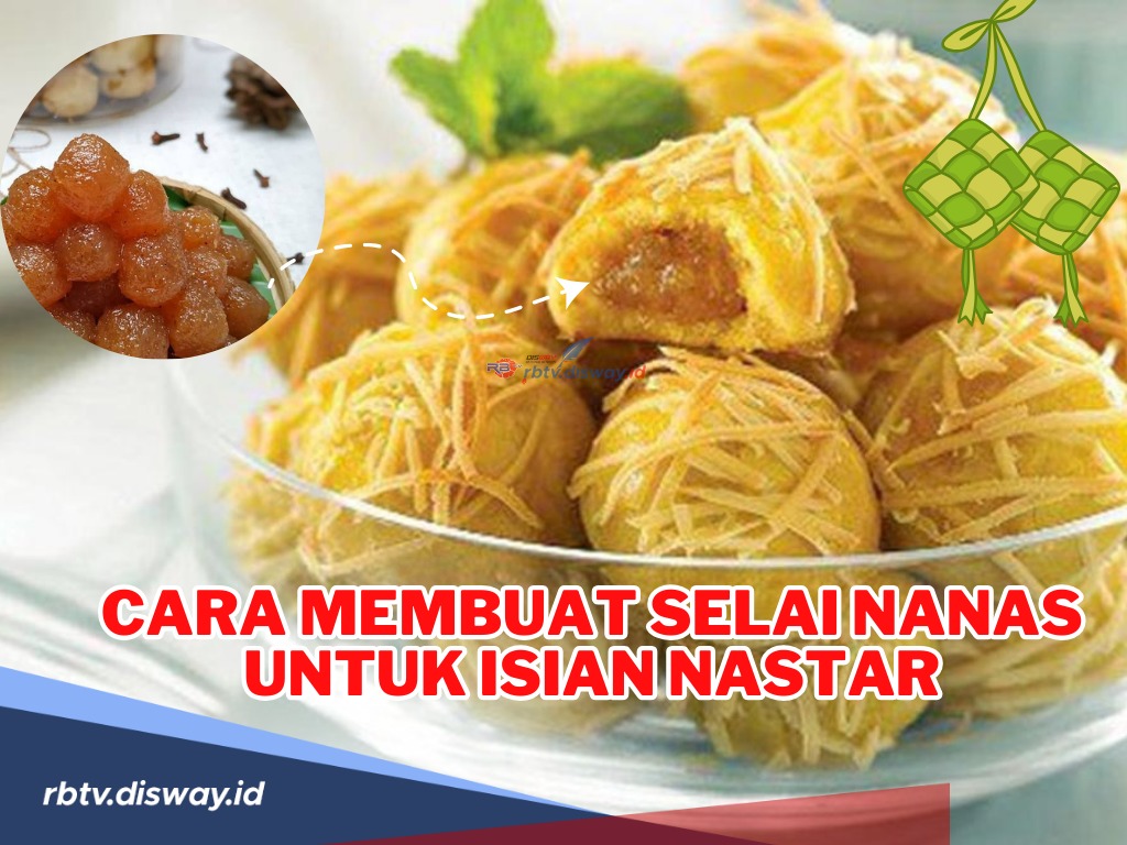 Cara Membuat Kue Nastar Lebaran dan Selai Nanas, Rasa Mantap, Banyak yang Bertanya Resepnya