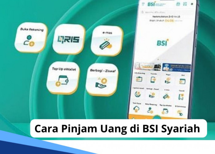 Cara Pinjam Uang di BSI Lewat Aplikasi Mobile, Limitnya hingga Rp 50 Juta