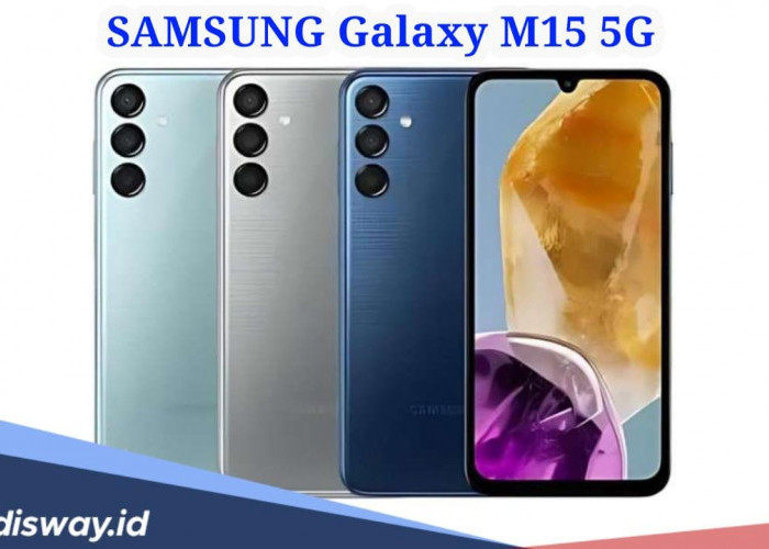 Wow! Samsung Galaxy M15 5G Masuk ke Indonesia, Segini Harganya