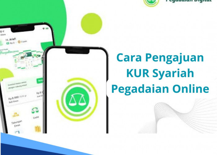 Mudah dan Praktis, Begini Cara Pengajuan KUR Syariah Pegadaian Online untuk Modal Usaha UMKM