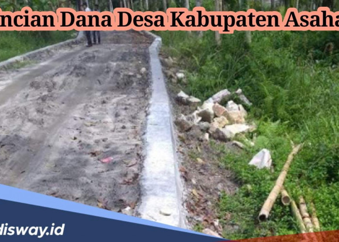 Rincian Dana Desa Kabupaten Asahan 2024, Ini Daftar Desa yang Dapat Kucuran Anggaran Dana Paling Besar