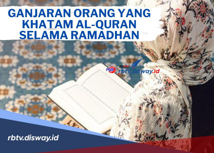 Ini Ganjaran Orang yang Khatam Al-Quran Selama Ramadhan, Salah Satunya Dimohonkan Ampun Oleh Malaikat