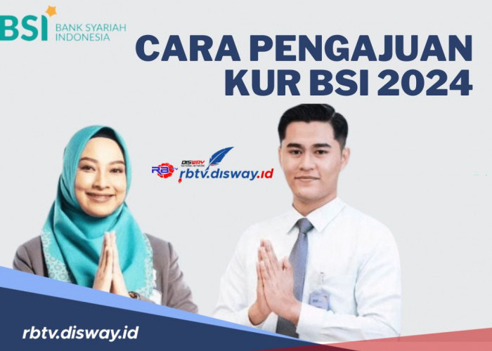 Pengajuan KUR BSI 2024 Bisa Secara Offline dan Online, Begini Cara Pengajuan KUR BSI Terbaru