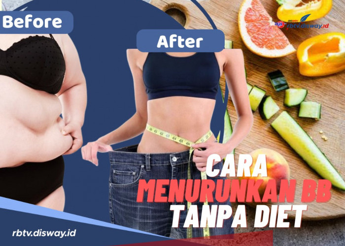 Lakukan 10 Cara Menurunkan Berat Badan Tanpa Diet Ini, Dijamin Tubuh akan Kembali Ideal