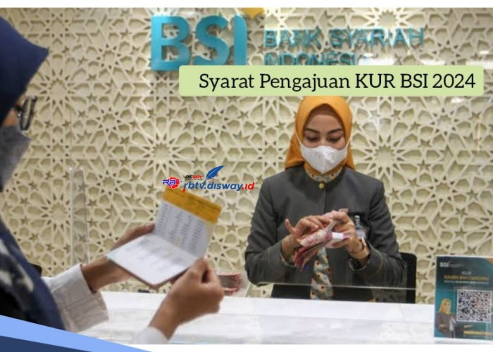 KUR BSI 2024, Ini Syarat Pengajuan Pinjaman hingga Rp 100 Juta Tanpa Riba