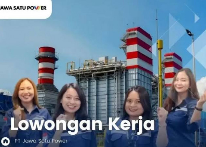 Bingung Cari Pekerjaan? Ini Ada Lowongan Kerja 2024 dari PT Jawa Satu Power untuk 2 Posisi