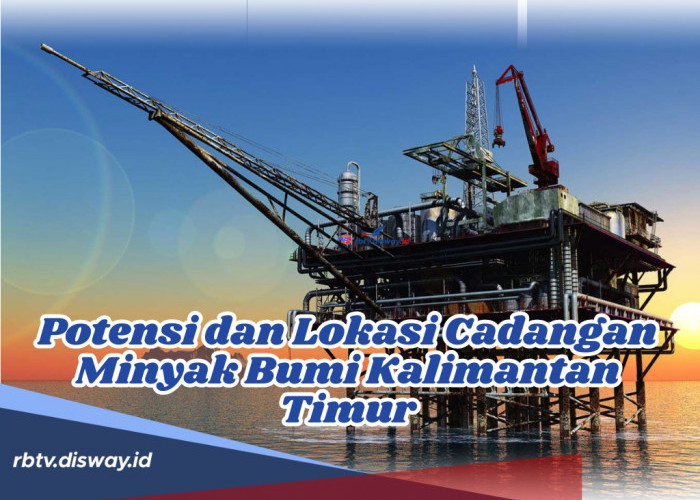 Harta Karun Cair, Ini Lokasi dan Potensi Cadangan Minyak Bumi Kalimantan Timur