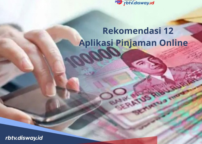 Ini Rekomendasi 12 Aplikasi Pinjaman Online 2024, Limit Tinggi Tanpa Anggunan dan Diawasi OJK