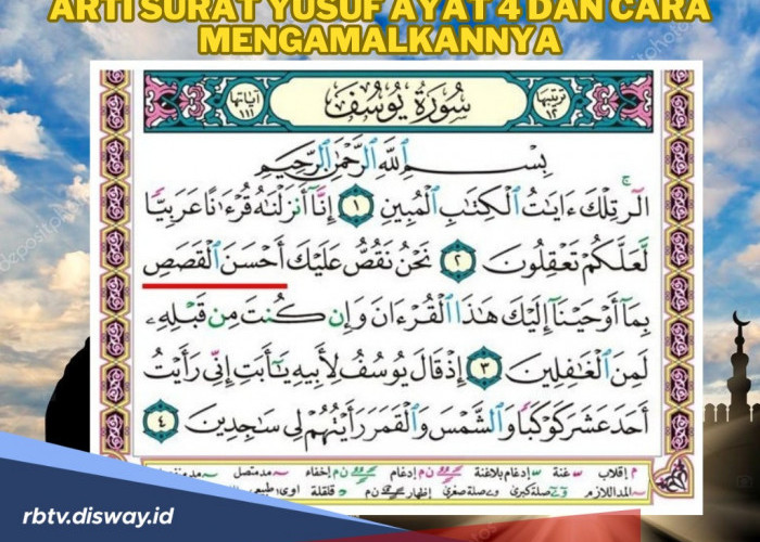 Punya Banyak Keutamaan, Ini Arti Surah Yusuf Ayat 4 dan Cara Mengamalkannya