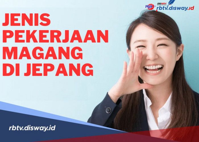 Daftar 14 Jenis Pekerjaan Magang di Jepang, Tertarik? Lengkapi Persyaratan Ini