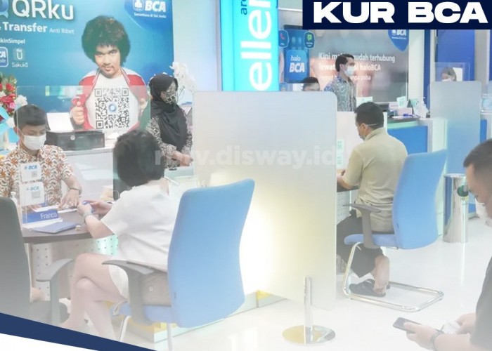 Cara Pengajuan KUR BCA 2024, Pinjam Rp 50 Juta Bebas Potongan dan Angsuran Ringan