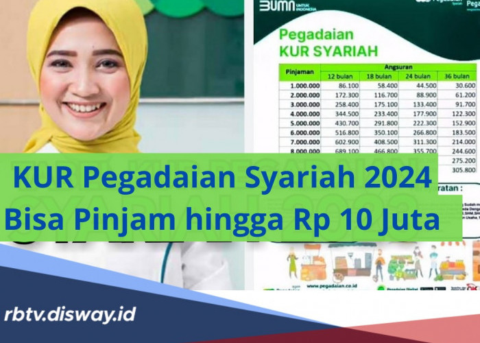 Coba Ajukan KUR Pegadaian Syariah 2024, Bunga Ringan Bisa Pinjam Rp 10 Juta, Simak Tabel Angsurannya