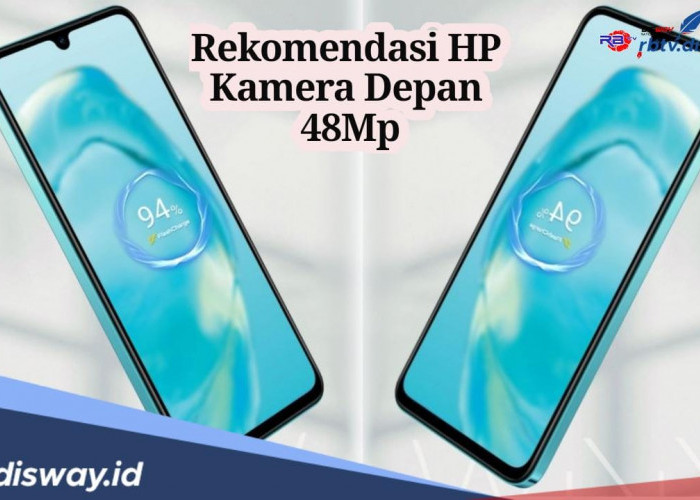 Daftar 5 HP dengan Resolusi Kamera Depan 48MP, Dijamin Hasil Swafoto Makin Mantap!