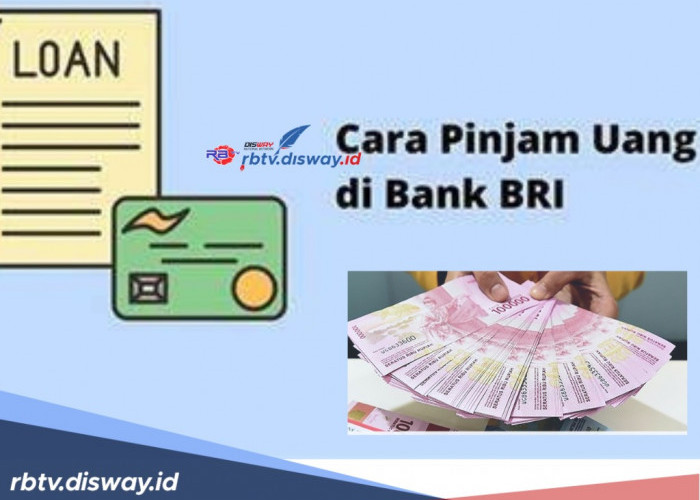 Cara Pinjam Uang di BRI Online, Tanpa Agunan Bisa Cair Rp10 Juta, Begini Persyaratan yang Dibutuhkan