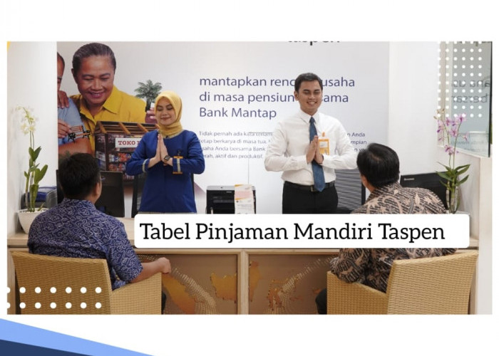 Tabel Pinjaman Mandiri Taspen, Wujudkan Kebutuhan Anda dengan Biaya Rendah