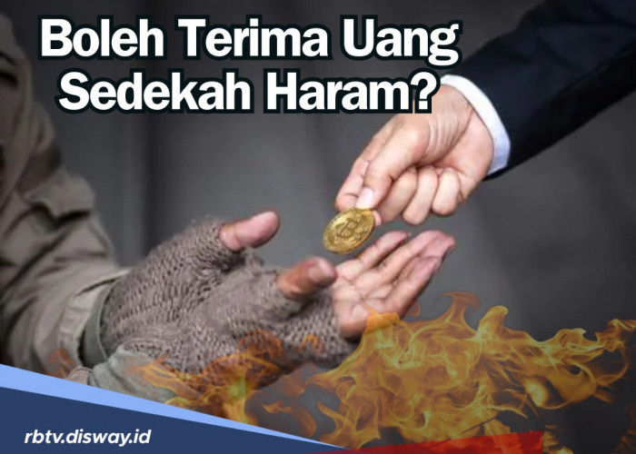 Bolehkah Menerima Sedekah dari Uang Haram? Begini Penjelasannya