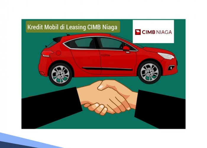Kredit Mobil di Leasing CIMB Niaga DP Rendah, Angsuran Rp 1,5 Juta dan Ini Syaratnya