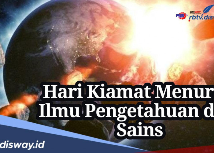 Hari Kiamat Menurut Ilmu Pengetahuan dan Sains, Sudah Adakah Tandanya? Begini Penjelasannya