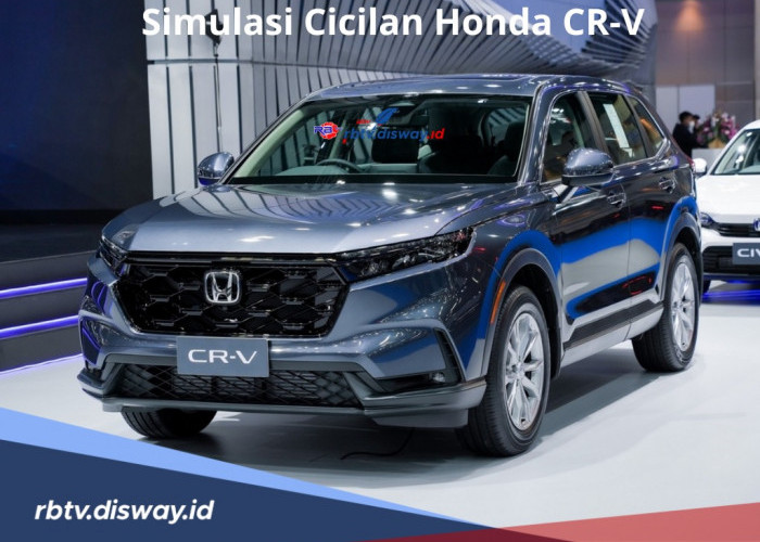 Model Trendy dan Gagah, Ini Simulasi Cicilan Honda CR-V DP Rp70 juta Tenor 60 Bulan