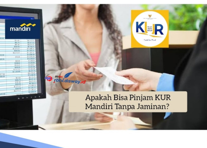 Aturan Pinjam KUR Mandiri 2024 Tanpa Jaminan? Ada Suku Bunga 3 Persen