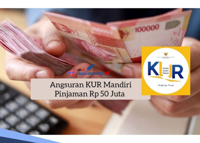 Masih Belum Tahu Pinjaman KUR Mandiri Rp 50 Juta Angsuran per Bulannya? Cek di Sini dan Lengkapi Dokumennya