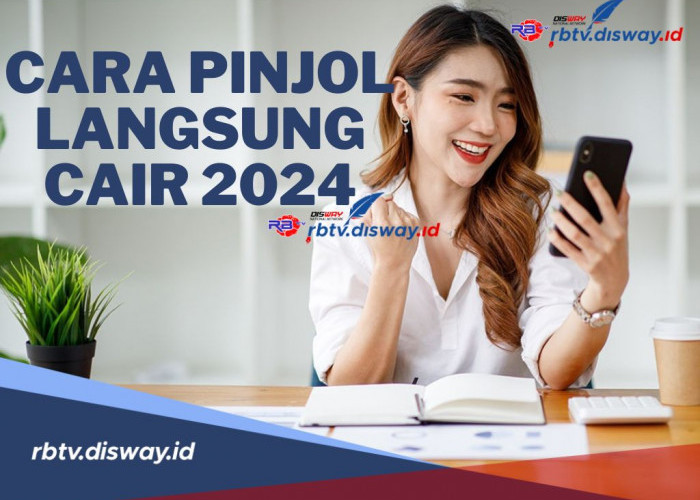 Begini Cara Mengajukan Pinjol Anti Gagal 2024! Sekali Daftar Langsung Cair