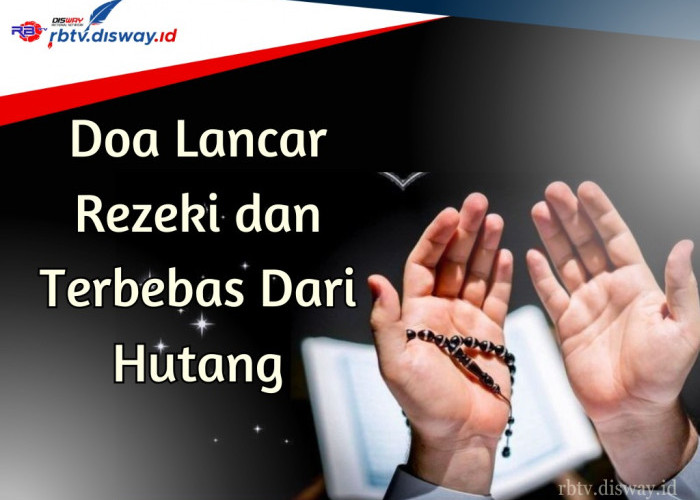 Ingin Terbebas dari Utang? Perbanyak Baca Doa Lancar Rezeki dan Terbebas dari Utang Berikut