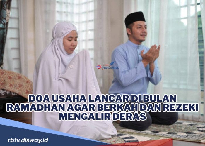 Ini Doa Usaha Lancar di Bulan Ramadhan agar Berkah dan Rezeki Mengalir Deras