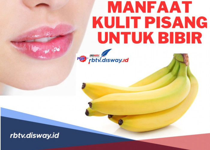 Ga Perlu Beli Lip Scrub atau Lip Balm! Ini Manfaat Kulit Pisang untuk Bibir