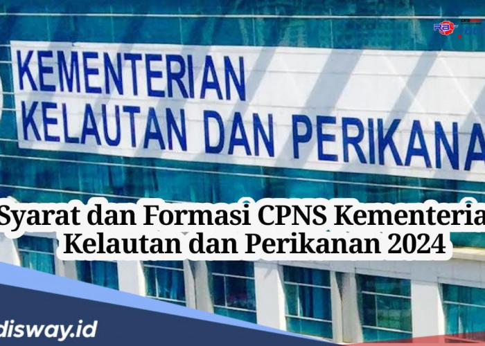 11 Syarat Ini Harus Ada untuk Daftar CPNS Kementerian Kelautan dan Perikanan 2024