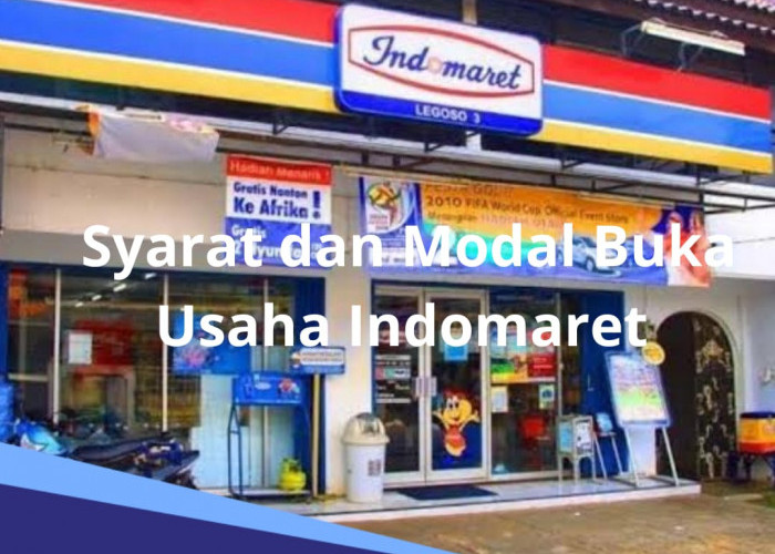 Syarat dan Modal untuk Buka Usaha Indomaret, Ikuti Langkah-langkah Ini dan Pahami Juga Keuntungan serta Tipsny