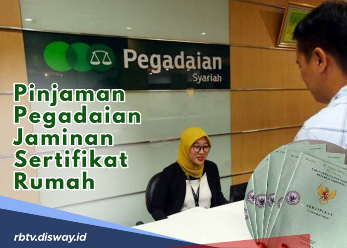 Cara Pinjam Uang di Pegadaian Jaminan Sertifikat Rumah, Ini Syarat dan Langkah Pengajuannya