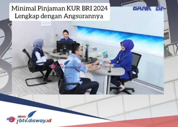 Minimal Pinjaman KUR BRI 2024, Tabel Angsuran Rp5-30 Juta, Bunga 6 Persen Setahun, Syarat Pengajuan 