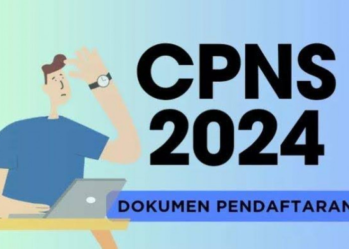 CPNS 2024, Berikut 7 Dokumen yang Wajib Disiapkan Untuk Pelamar Lulusan SMA Hingga Sarjana