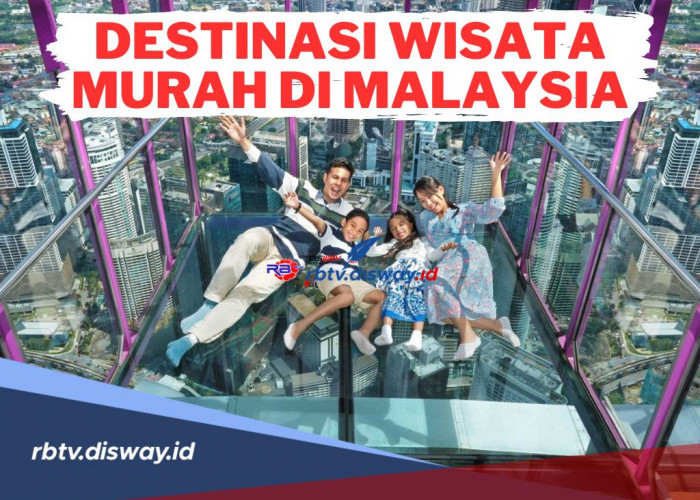 Ini Destinasi Wisata Murah di Malaysia, Serta Tips Liburan dengan Mudah dan Murah