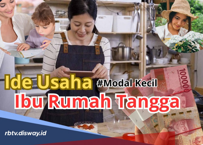 8 Ide Usaha Modal Kecil untuk Ibu Rumah Tangga, Mudah dan Menjanjikan Untung Besar