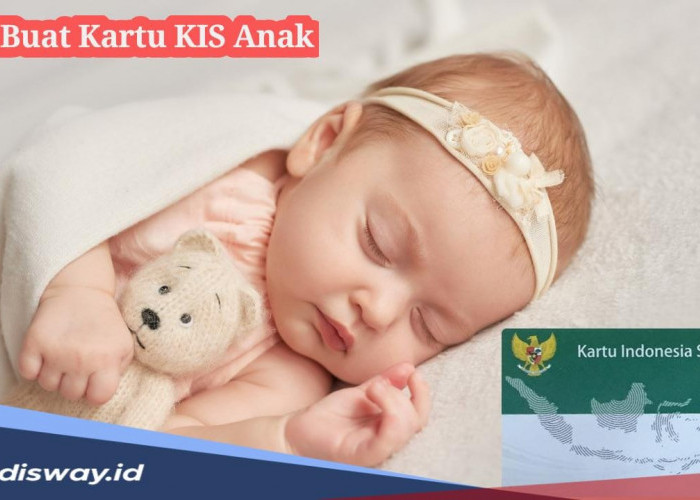 Begini Cara Membuat Kartu KIS untuk Anak, Ini Persyaratan Lengkapnya